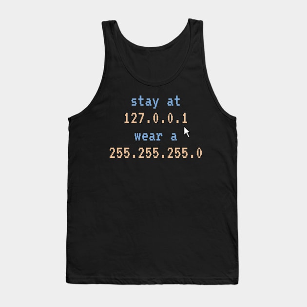 Stay at 127.0.0.1 wear a 255.255.255.0 Tank Top by Tony_sharo